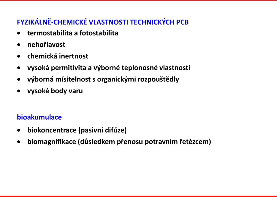 vlastnosti výborná mísitelnost s organickými rozpouštědly vysoké body varu
