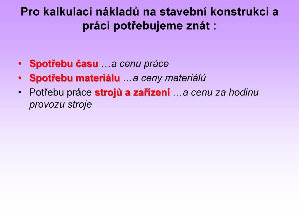 práce Spotřebu materiálu a ceny materiálů Potřebu