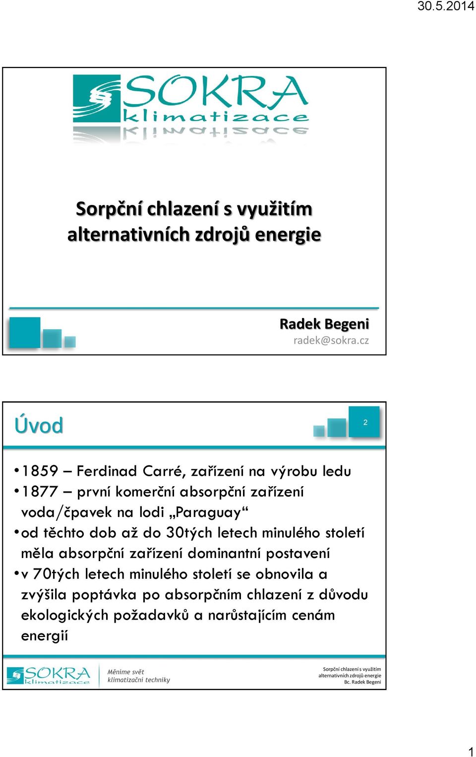 voda/čpavek na lodi Paraguay od těchto dob až do 30tých letech minulého století měla absorpční