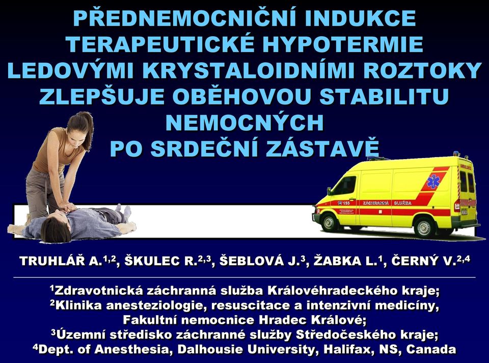 2,4 1 Zdravotnická záchranná sluţba Královéhradeckého kraje; 2 Klinika anesteziologie, resuscitace a intenzivní