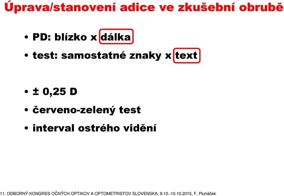 samostatné znaky x text ± 0,25 D