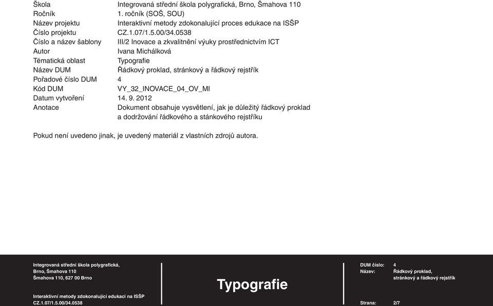 zkvalitnění výuky prostřednictvím ICT Autor Ivana Michálková Tématická oblast Typografi e Název DUM Řádkový proklad, Pořadov é číslo DUM 4 Kód DUM