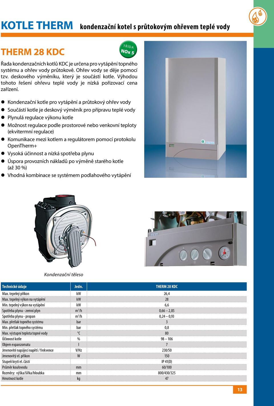 z Kondenzační kotle pro vytápění a průtokový ohřev vody z Součástí kotle je deskový výměník pro přípravu teplé vody z Plynulá regulace výkonu kotle z Možnost regulace podle prostorové nebo venkovní