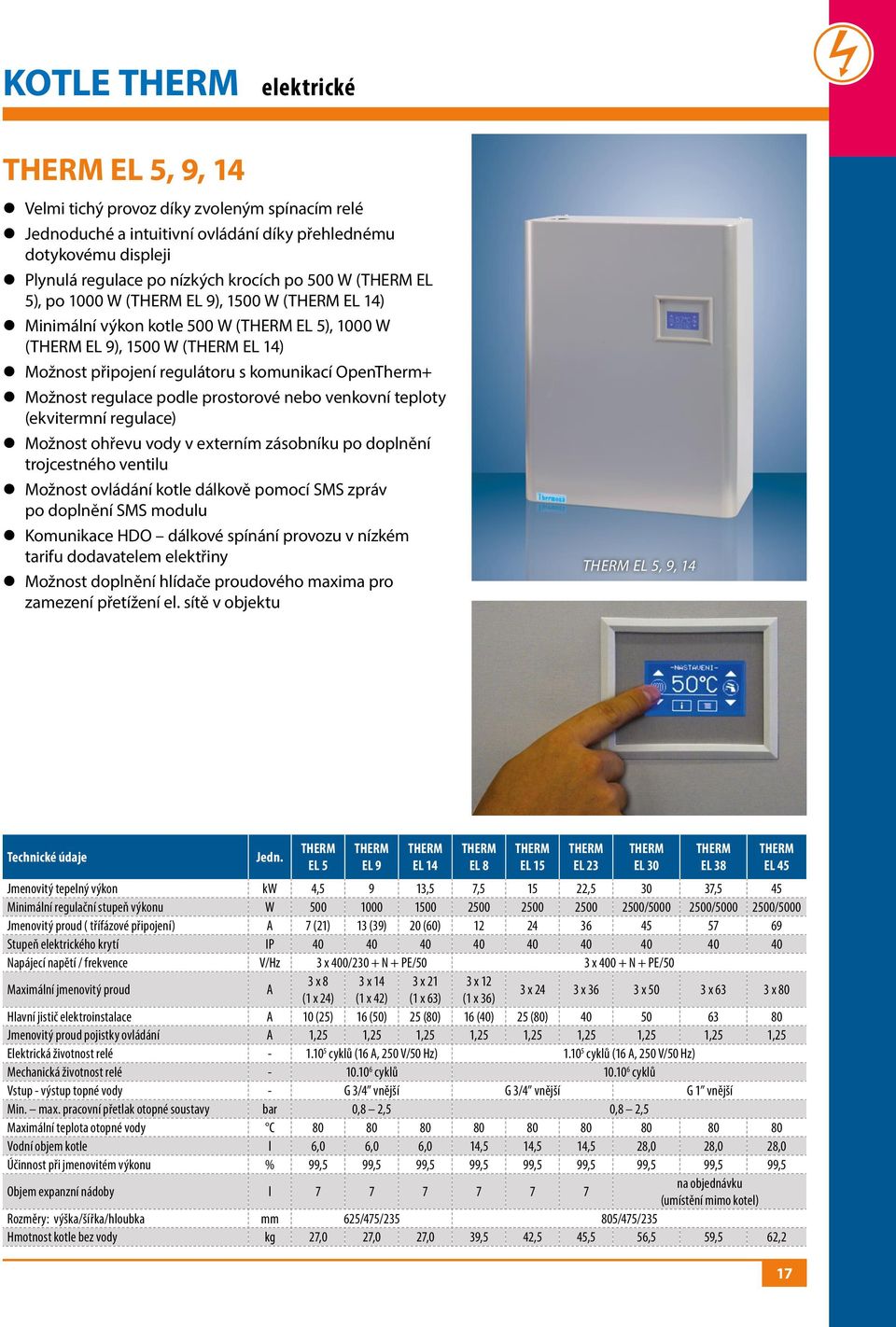 prostorové nebo venkovní teploty (ekvitermní regulace) z Možnost ohřevu vody v externím zásobníku po doplnění trojcestného ventilu z Možnost ovládání kotle dálkově pomocí SMS zpráv po doplnění SMS