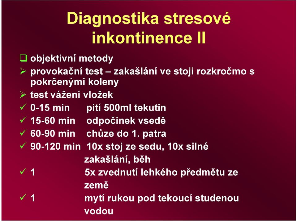 min odpočinek vsedě 60-90 min chůze do 1.