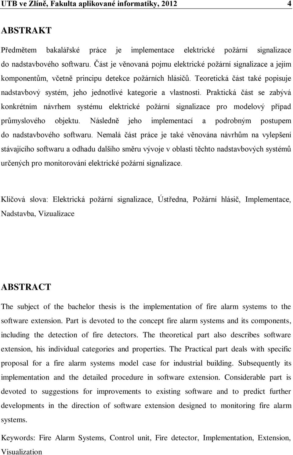 Teoretická část také popisuje nadstavbový systém, jeho jednotlivé kategorie a vlastnosti.