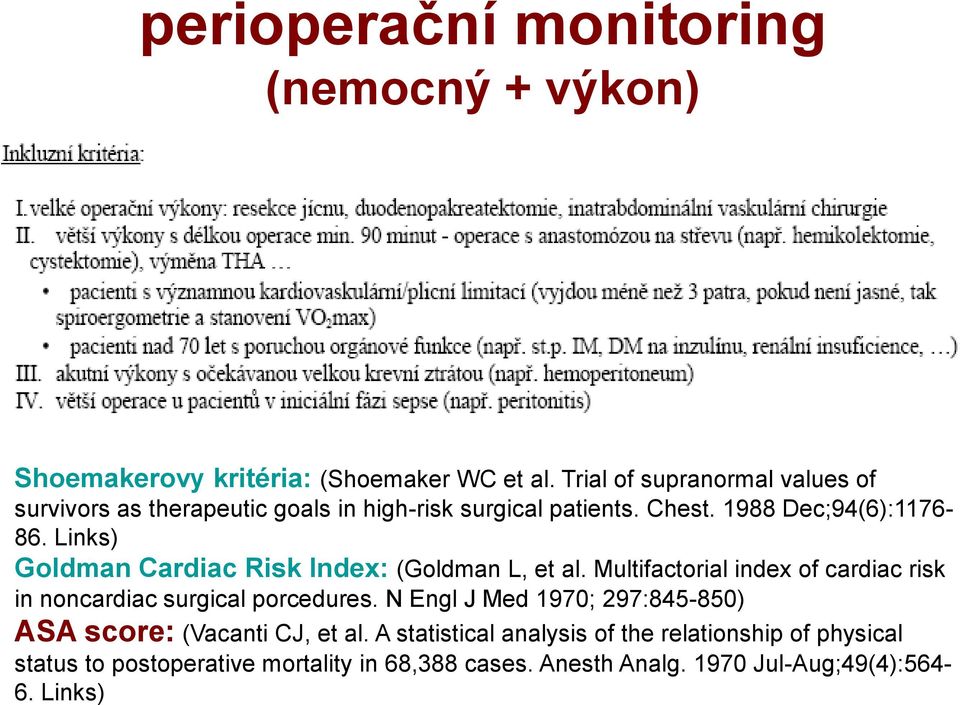 Links) Goldman Cardiac Risk Index: (Goldman L, et al. Multifactorial index of cardiac risk in noncardiac surgical porcedures.