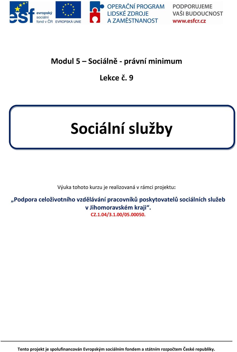 celoživotního vzdělávání pracovníků poskytovatelů sociálních služeb v Jihomoravském