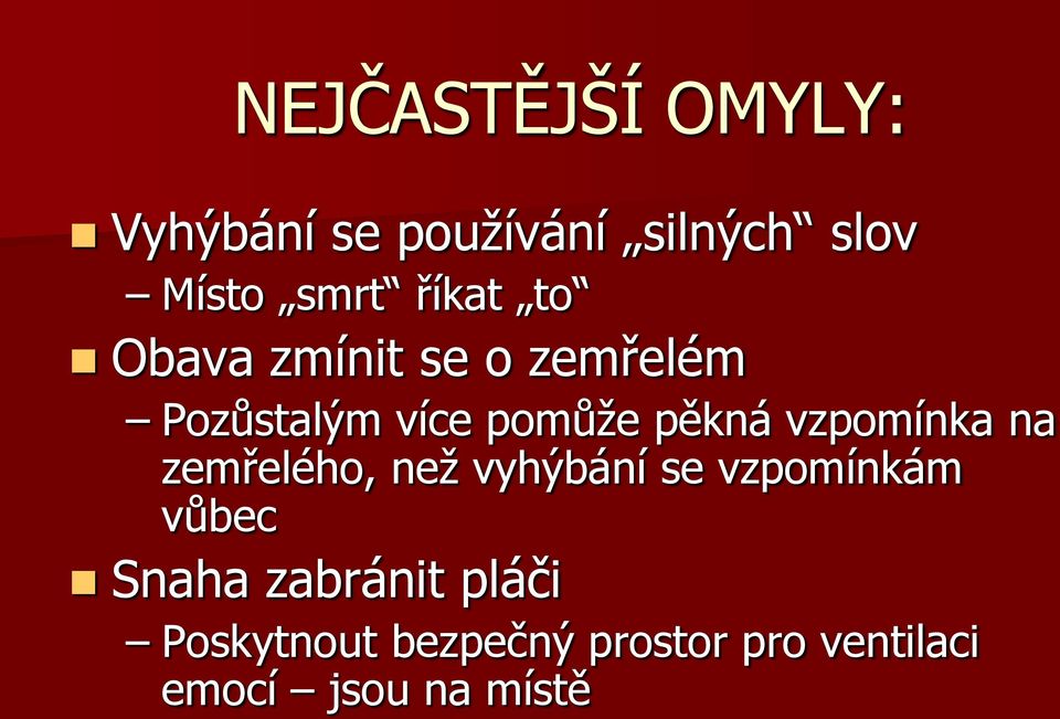 vzpomínka na zemřelého, neţ vyhýbání se vzpomínkám vůbec Snaha