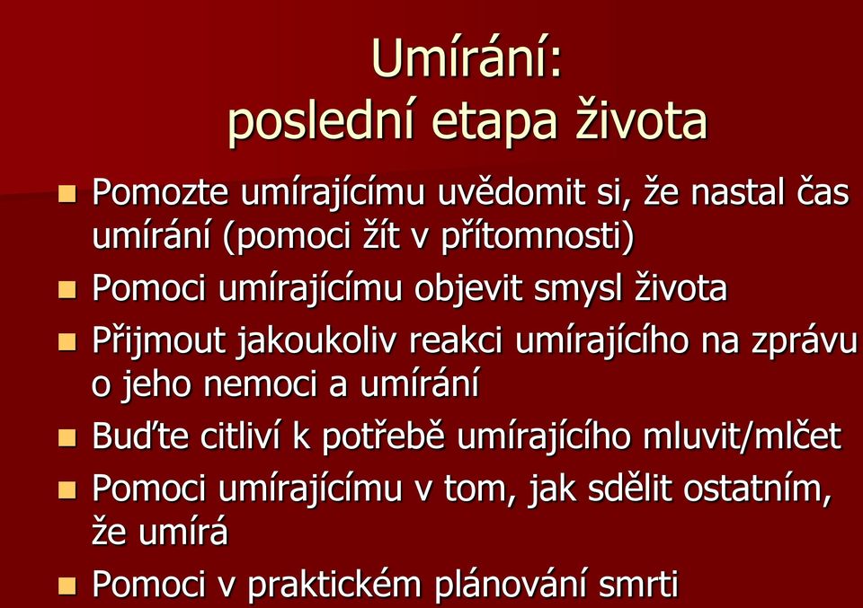 reakci umírajícího na zprávu o jeho nemoci a umírání Buďte citliví k potřebě umírajícího