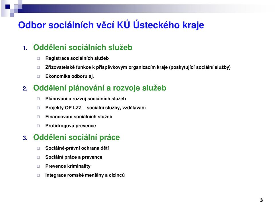 Oddělení plánování a rozvoje služeb Plánování a rozvoj sociálních služeb Projekty OP LZZ sociální služby, vzdělávání