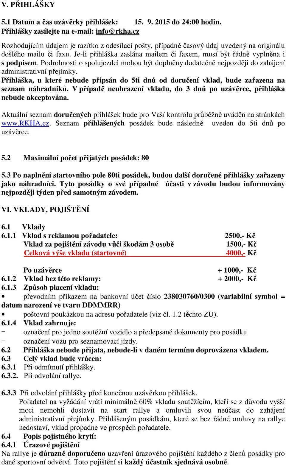 Podrobnosti o spolujezdci mohou být doplněny dodatečně nejpozději do zahájení administrativní přejímky.