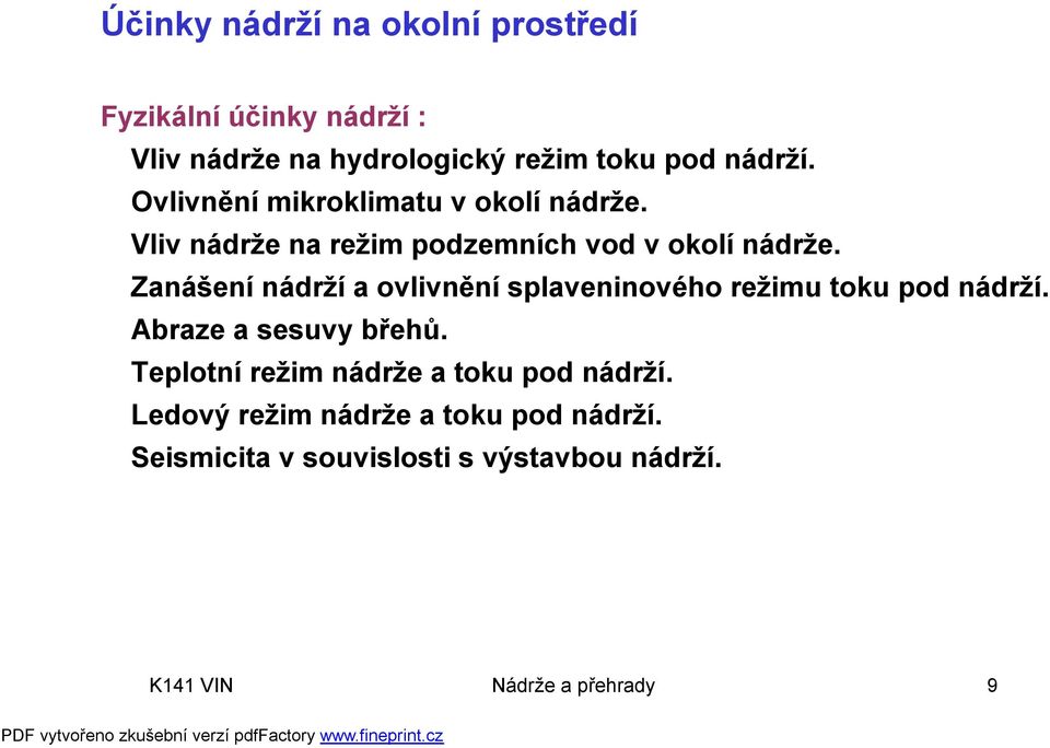 Zanášení nádrží a ovlivnění splaveninového režimu toku pod nádrží. Abraze a sesuvy břehů.