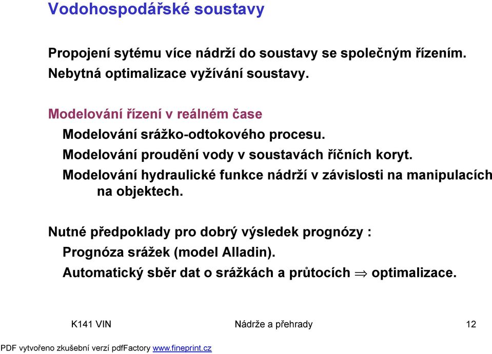 Modelování proudění vody v soustavách říčních koryt.