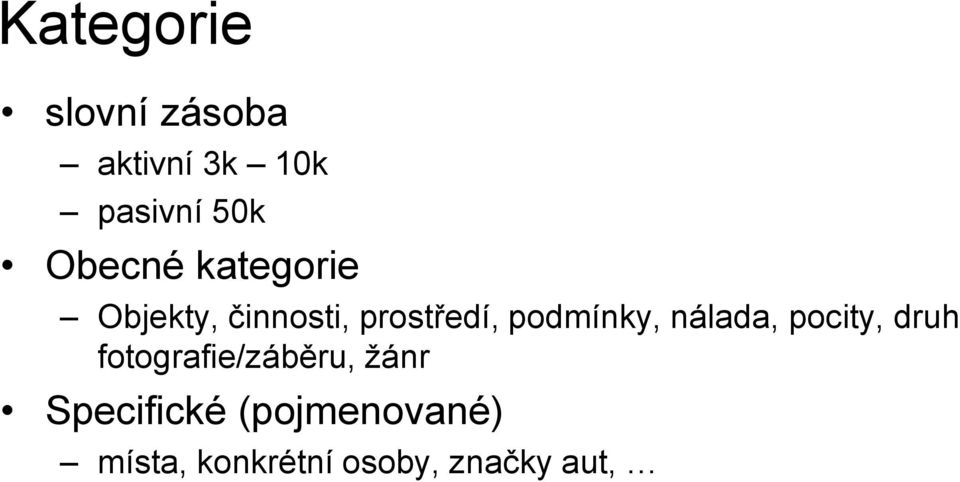 podmínky, nálada, pocity, druh fotografie/záběru,
