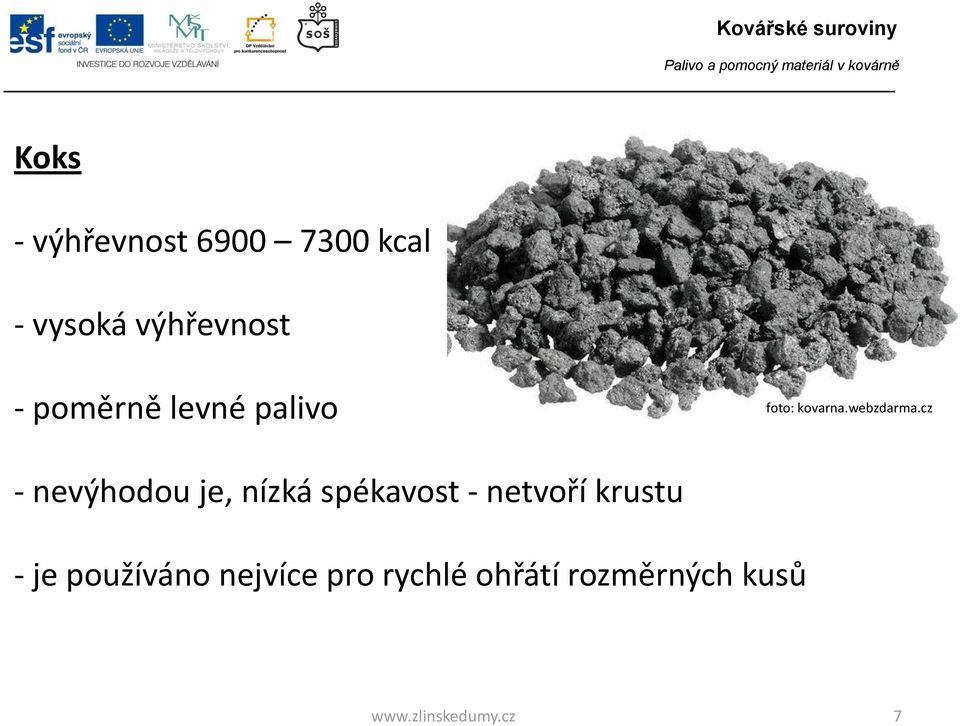 cz - nevýhodou je, nízká spékavost - netvoří krustu - je