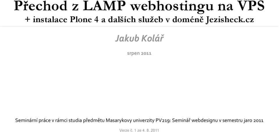 cz Jakub Kolář srpen 2011 Seminární práce v rámci studia