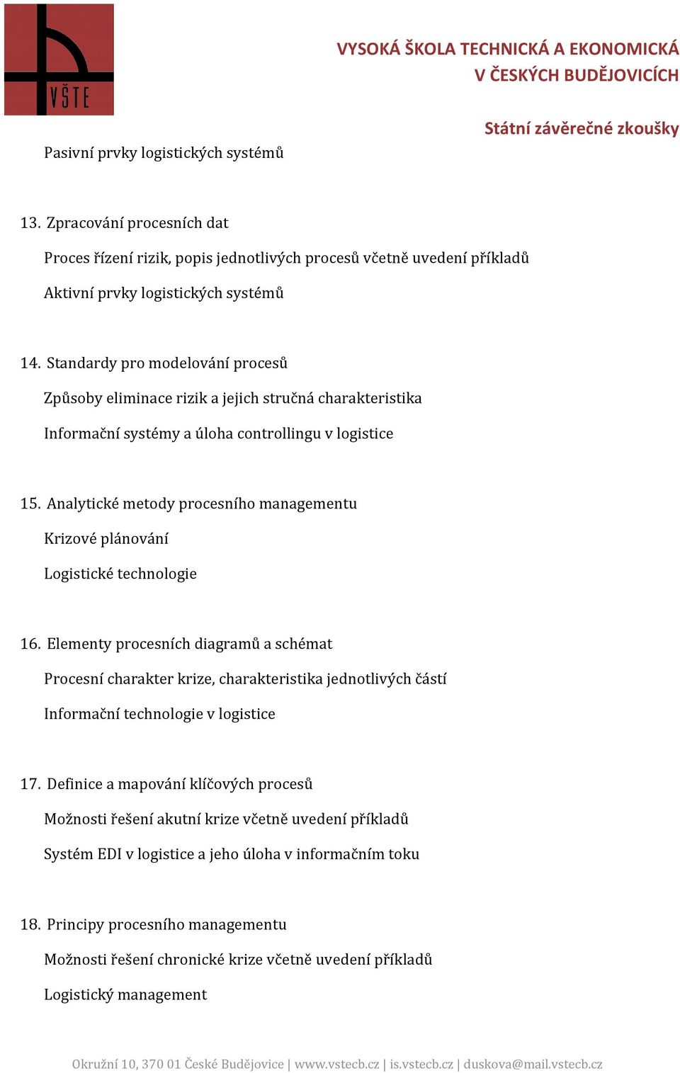 Analytické metody procesního managementu Krizové plánování Logistické technologie 16.