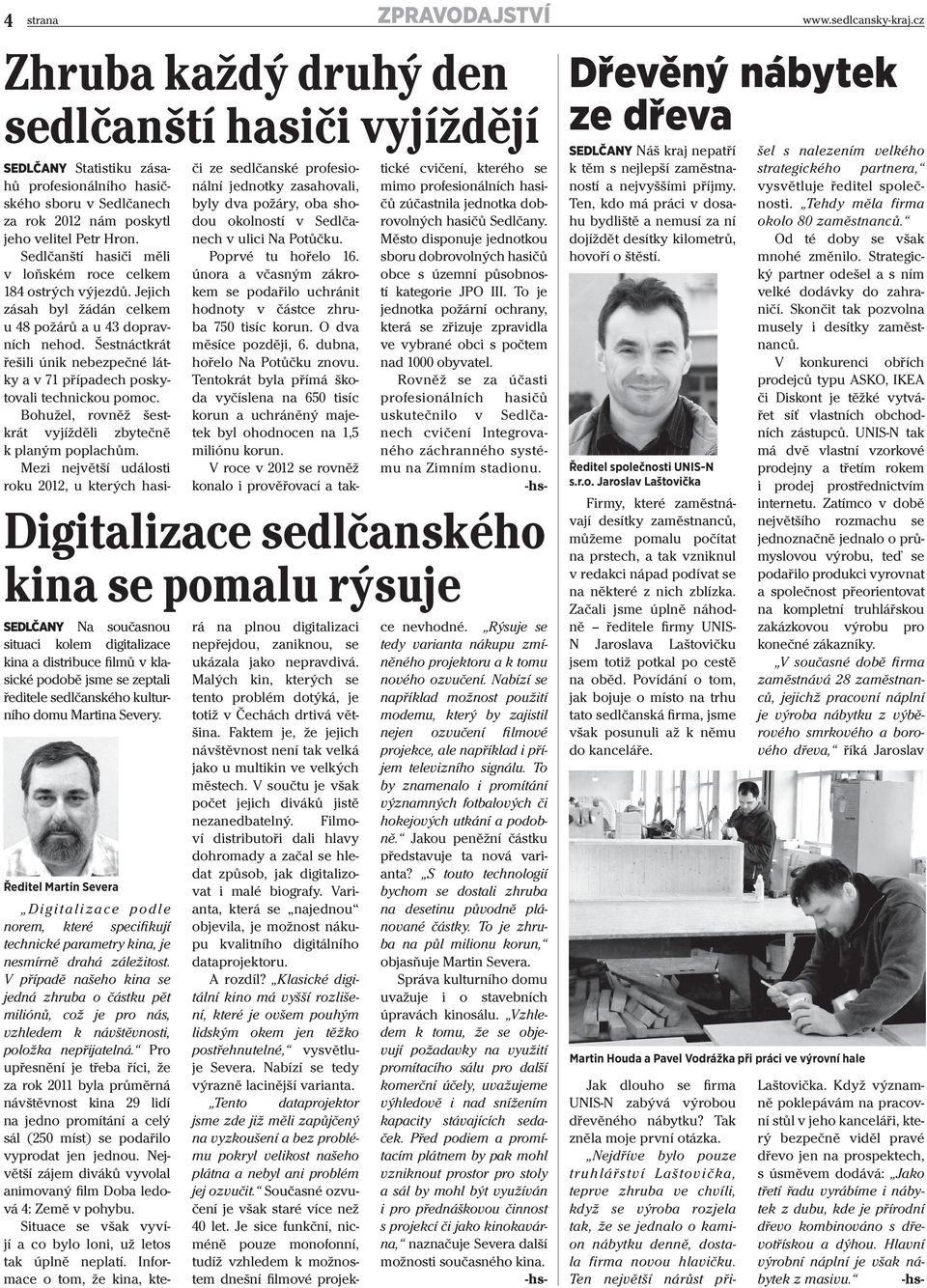 Sedlčanští hasiči měli v loňském roce celkem 184 ostrých výjezdů. Jejich zásah byl žádán celkem u 48 požárů a u 43 dopravních nehod.