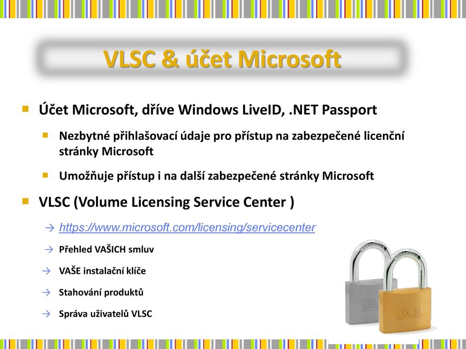 Umožňuje přístup i na další zabezpečené stránky Microsoft VLSC (Volume Licensing Service Center