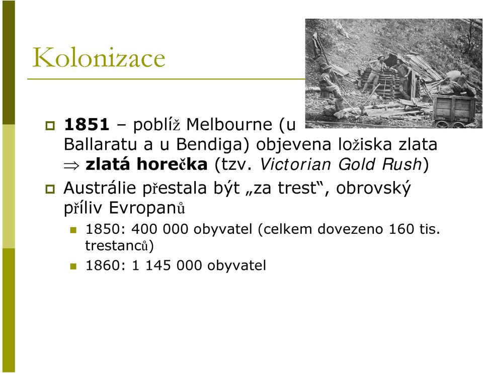 Victorian Gold Rush) Austrálie přestala být za trest, obrovský