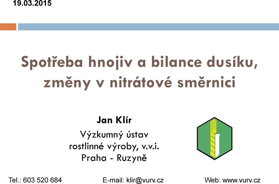 nitrátové směrnici Jan Klír Výzkumný ústav