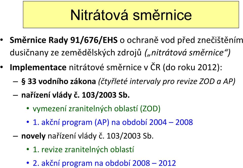 pro revize ZOD a AP) nařízení vlády č. 103/2003 Sb. vymezení zranitelných oblastí (ZOD) 1.