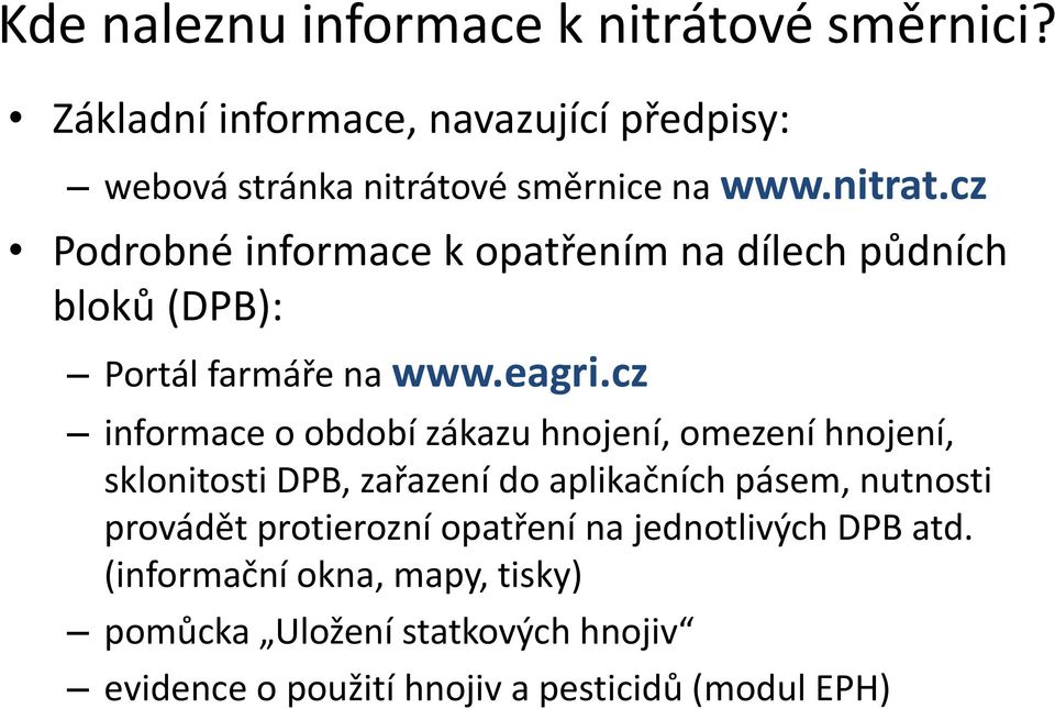 cz informace o období zákazu hnojení, omezení hnojení, sklonitosti DPB, zařazení do aplikačních pásem, nutnosti provádět