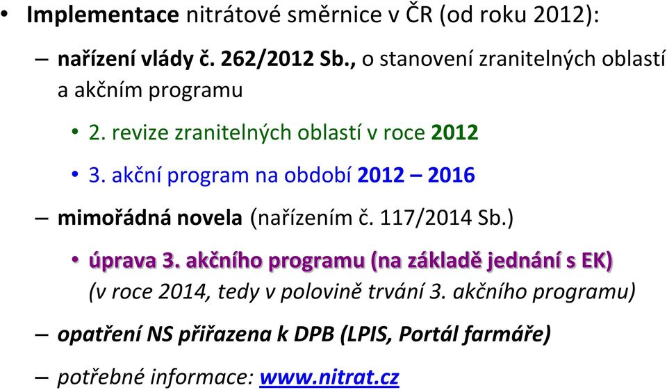 akční program na období 2012 2016 mimořádná novela (nařízením č. 117/2014 Sb.) úprava 3.