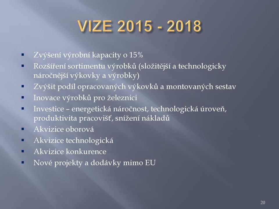 výrobků pro železnici Investice energetická náročnost, technologická úroveň, produktivita