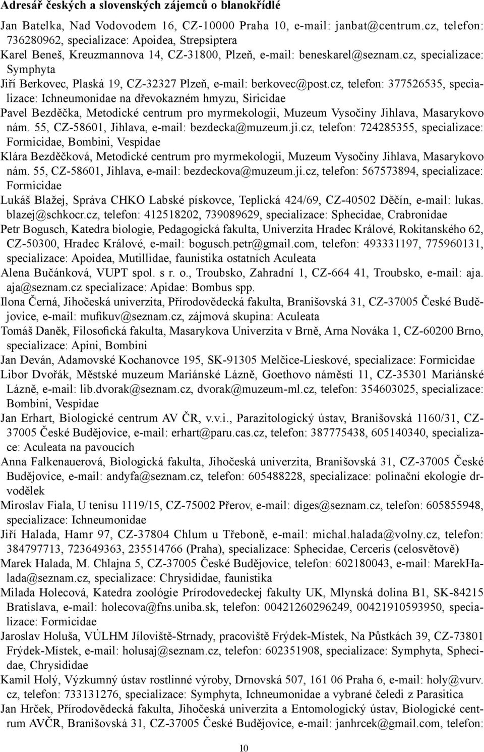 cz, specializace: Symphyta Jiří Berkovec, Plaská 19, CZ-32327 Plzeň, e-mail: berkovec@post.
