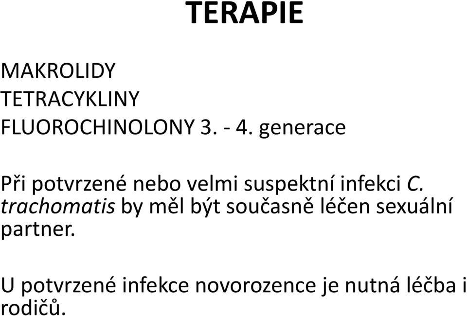 trachomatis by měl být současně léčen sexuální partner.
