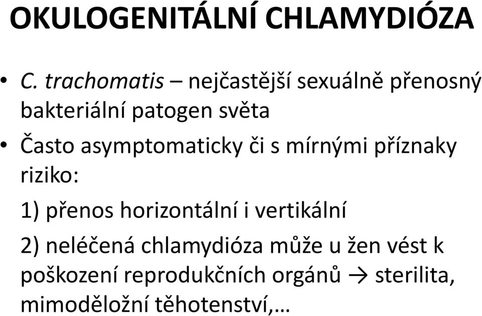 asymptomaticky či s mírnými příznaky riziko: 1) přenos horizontální i