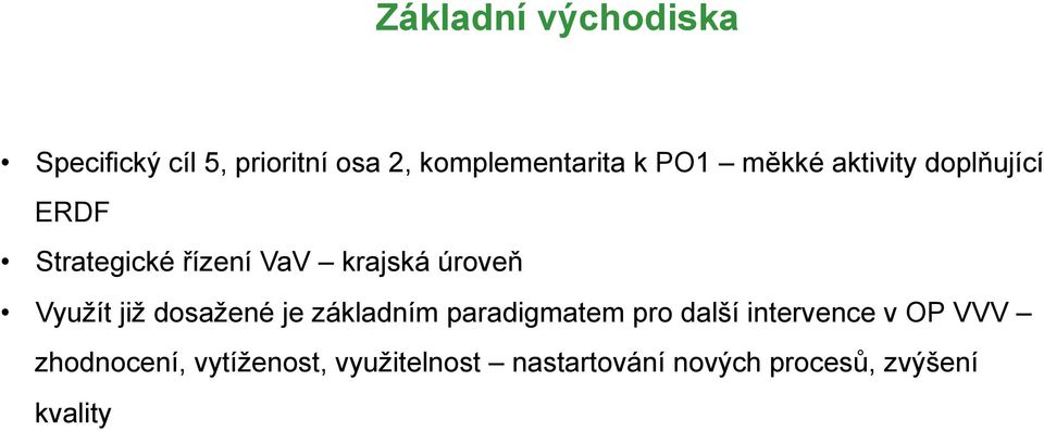 Využít již dosažené je základním paradigmatem pro další intervence v OP VVV