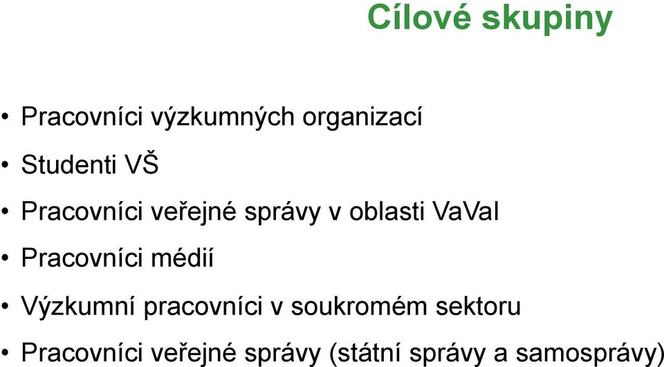 Pracovníci médií Výzkumní pracovníci v soukromém