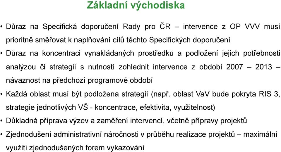 programové období Každá oblast musí být podložena strategií (např.