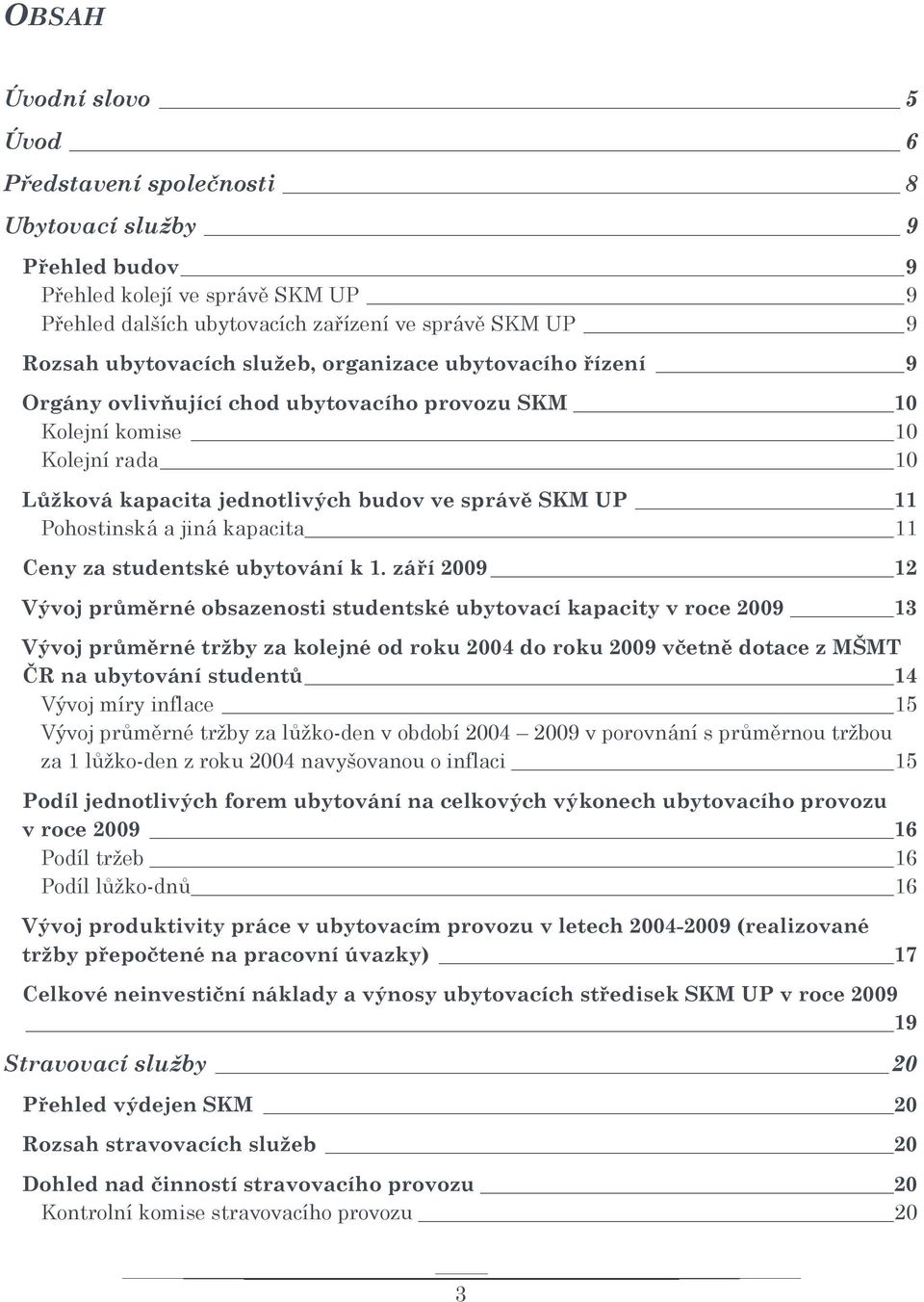 kapacita 11 Ceny za studentské ubytování k 1.