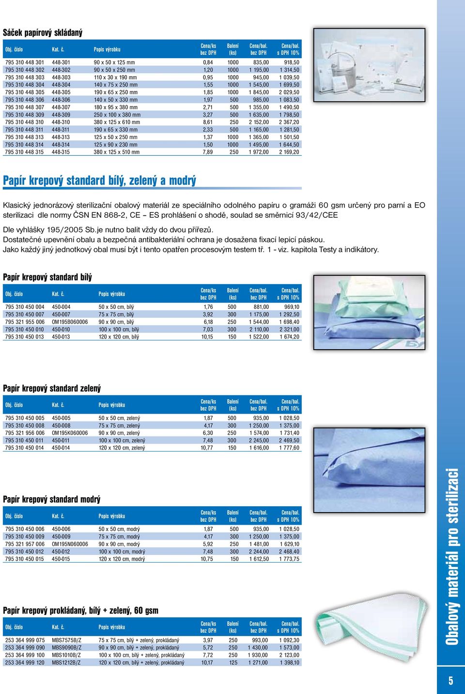 5,00 98,50 95 0 8 0 8-0 80 x 5 x 0 mm 8, 50 5,00,0 95 0 8 8-90 x 5 x 0 mm, 500 5,00 8,50 95 0 8 8-5 x 50 x 50 mm, 000 5,00 50,50 95 0 8 8-5 x 90 x 0 mm,50 000 95,00,50 95 0 8 5 8-5 80 x 5 x 50 mm,89