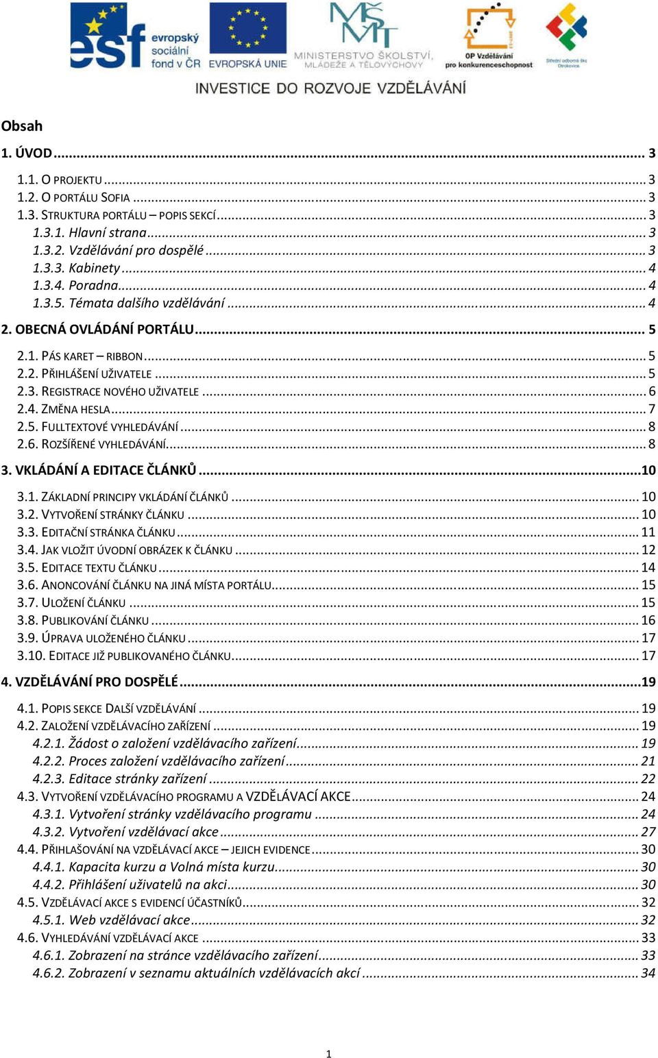 .. 8 2.6. ROZŠÍŘENÉ VYHLEDÁVÁNÍ... 8 3. VKLÁDÁNÍ A EDITACE ČLÁNKŮ...10 3.1. ZÁKLADNÍ PRINCIPY VKLÁDÁNÍ ČLÁNKŮ... 10 3.2. VYTVOŘENÍ STRÁNKY ČLÁNKU... 10 3.3. EDITAČNÍ STRÁNKA ČLÁNKU... 11 3.4.