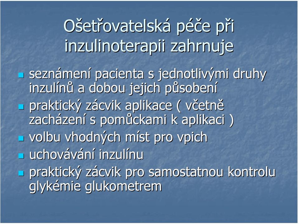 aplikace ( včetnv etně zacházen zení s pomůckami k aplikaci ) volbu vhodných míst m