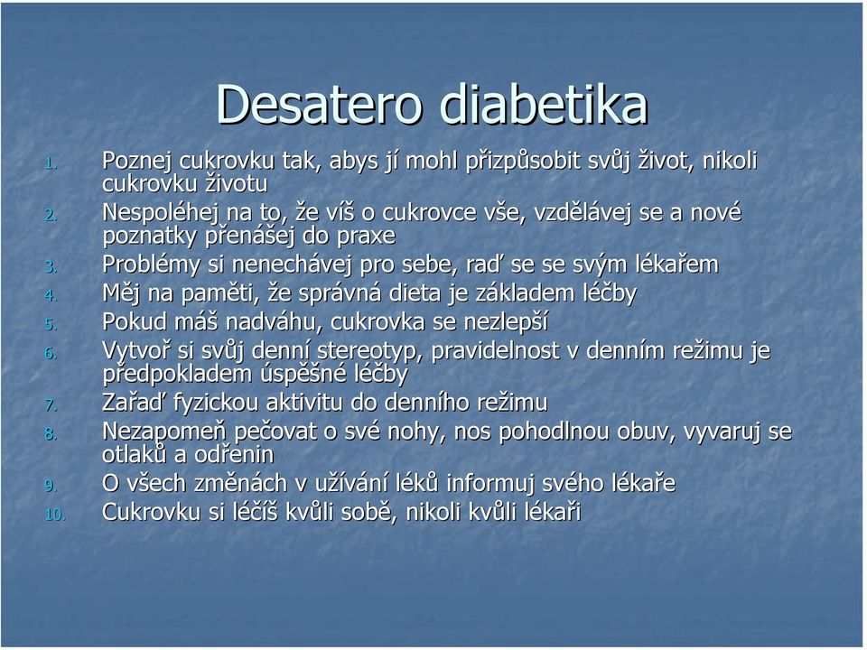 Měj j na paměti, že e správn vná dieta je základem z léčbyl 5. Pokud mášm nadváhu, cukrovka se nezlepší 6.