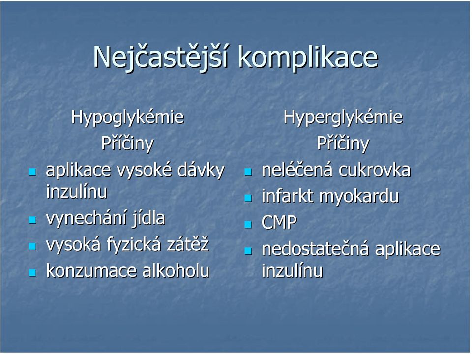 zátěž konzumace alkoholu Hyperglykémie Příčiny neléčen ená
