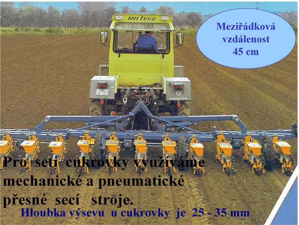 a pneumatické přesné secí stroje.