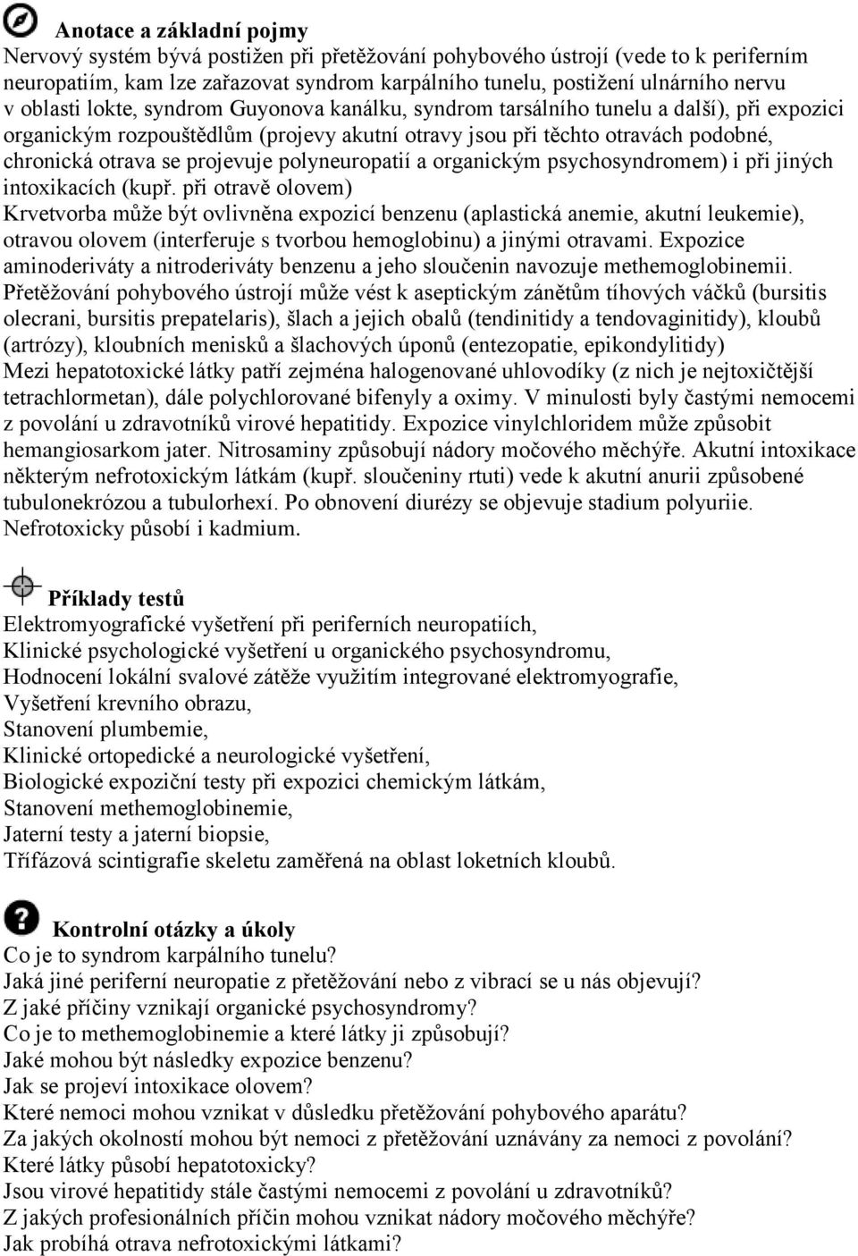 projevuje polyneuropatií a organickým psychosyndromem) i při jiných intoxikacích (kupř.