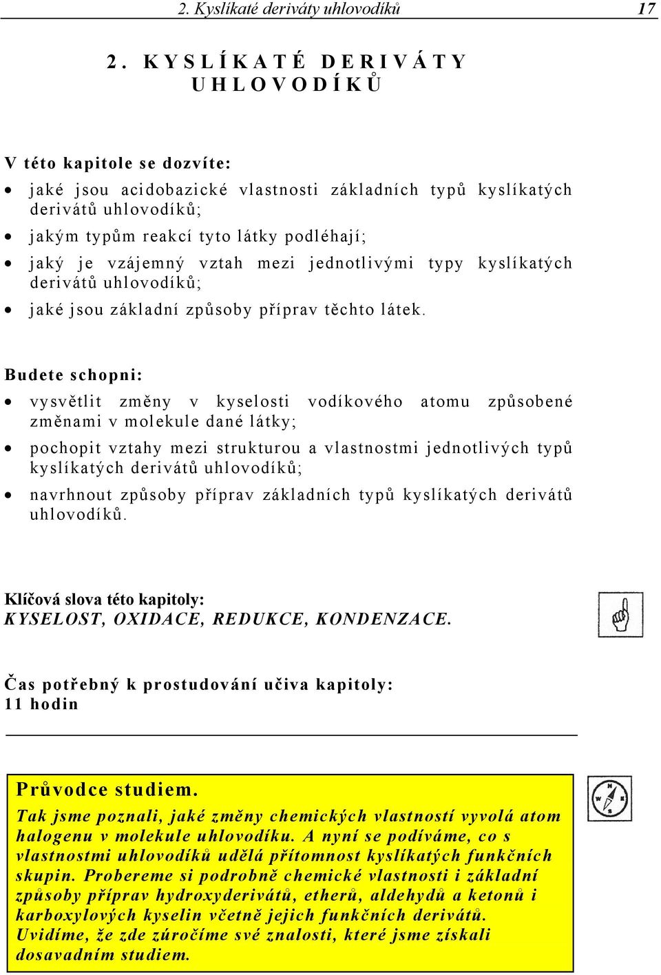 vztah mezi jednotlivými typy kyslíkatých derivátů uhlovodíků; jaké jsou základní způsoby příprav těchto látek.