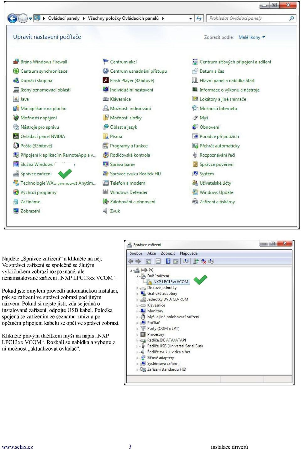 Pokud jste omylem provedli automatickou instalaci, pak se zařízení ve správci zobrazí pod jiným názvem.