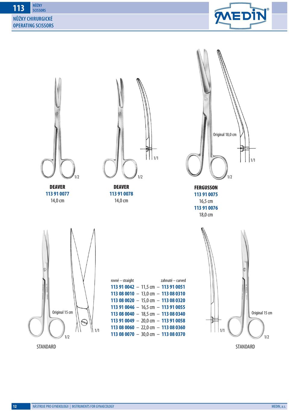 113 08 0020 15,0 cm 113 08 0320 113 91 0046 16,5 cm 113 91 0055 113 08 0040 18,5 cm 113 08 0340 113 91 0049 20,0 cm 113 91 0058 113 08 0060 22,0