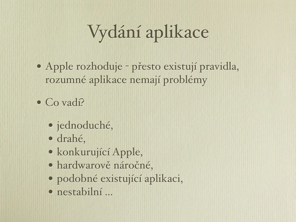 jednoduché, drahé, konkurující Apple, hardwarově