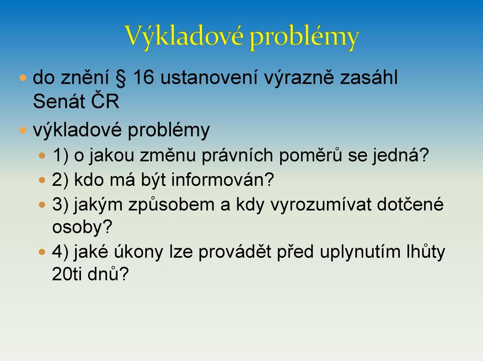 2) kdo má být informován?