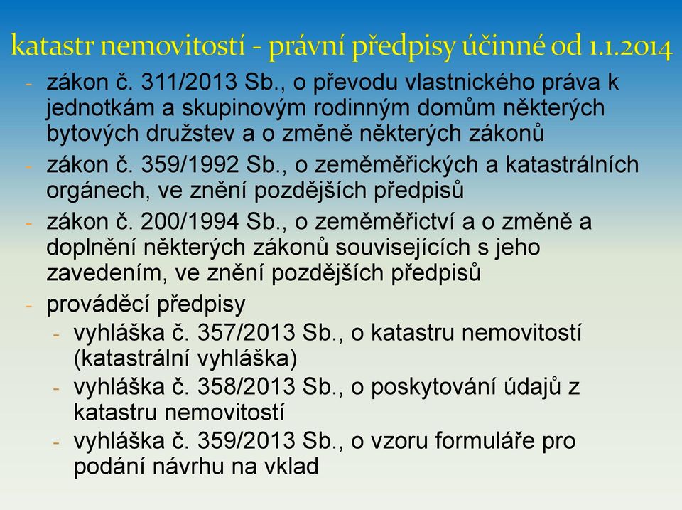 , o zeměměřických a katastrálních orgánech, ve znění pozdějších předpisů - zákon č. 200/1994 Sb.